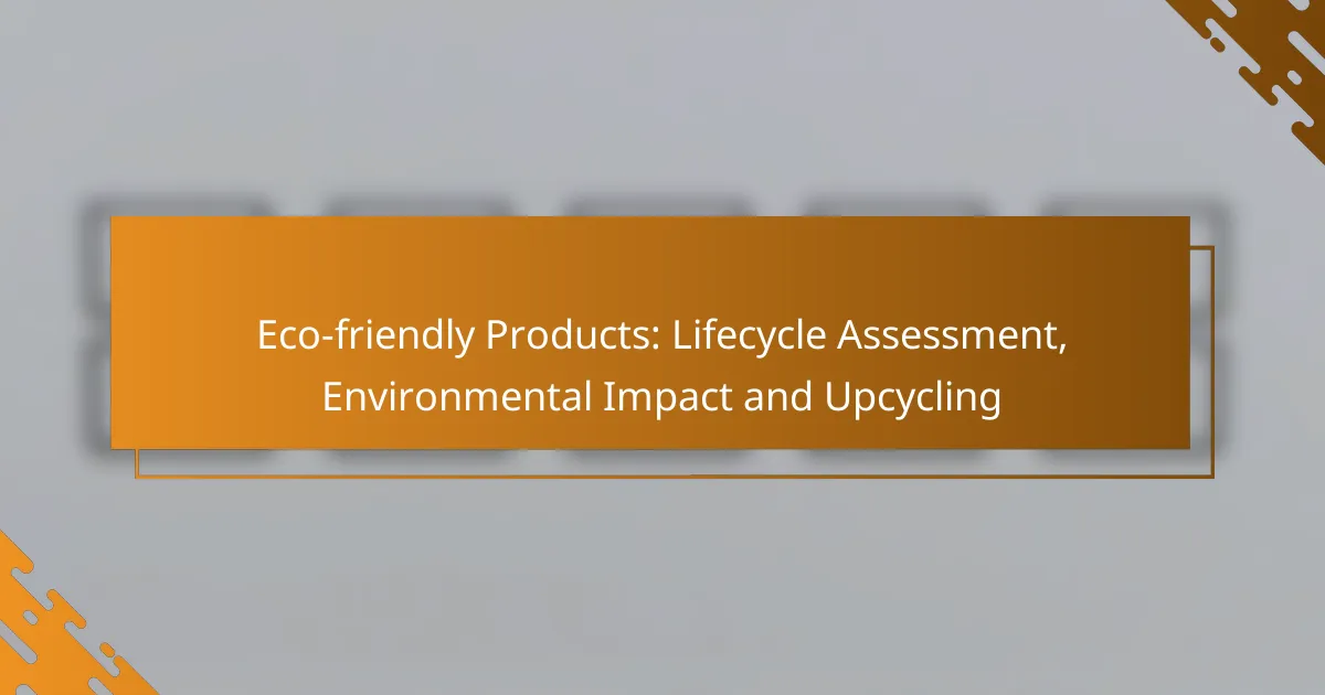 Eco-friendly Products: Lifecycle Assessment, Environmental Impact and Upcycling