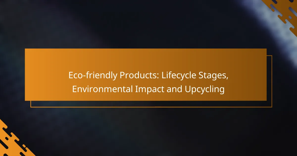 Eco-friendly Products: Lifecycle Stages, Environmental Impact and Upcycling