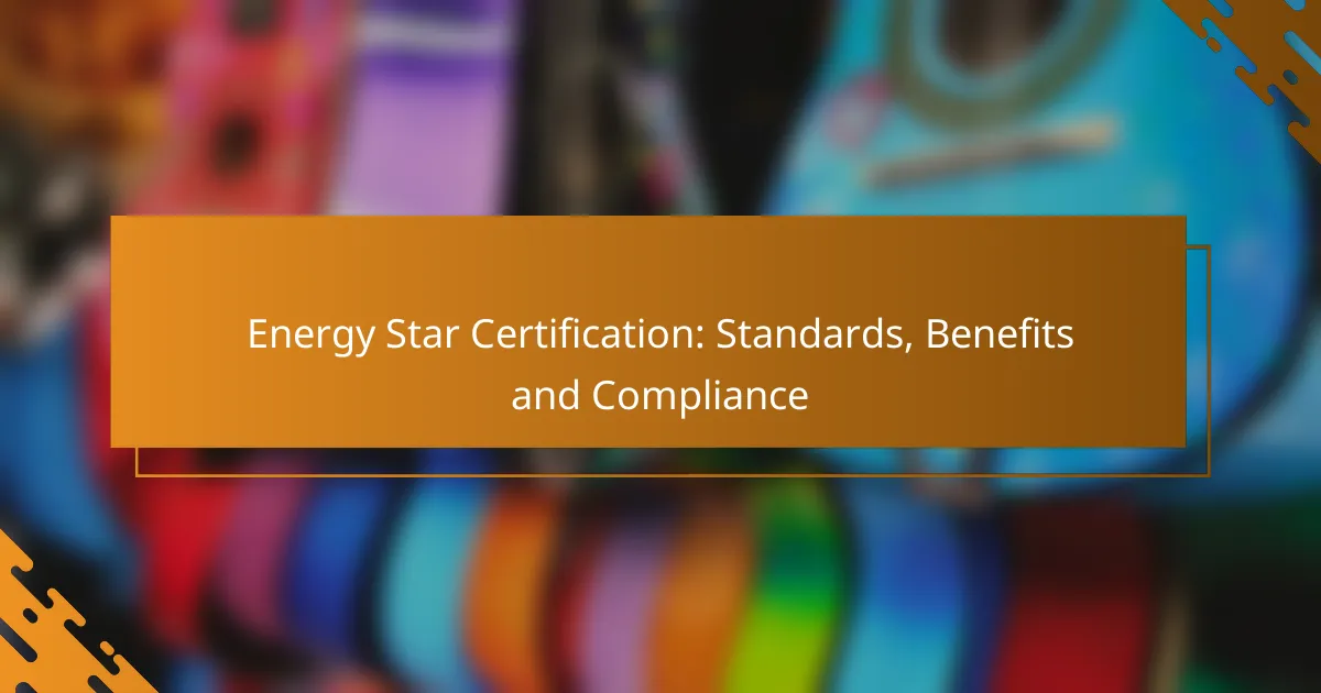 Energy Star Certification: Standards, Benefits and Compliance