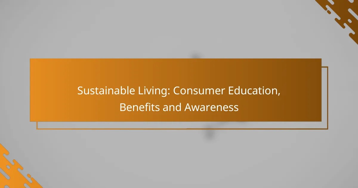 Sustainable Living: Consumer Education, Benefits and Awareness