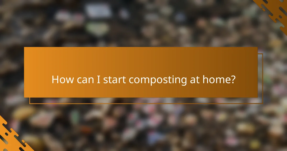 How can I start composting at home?