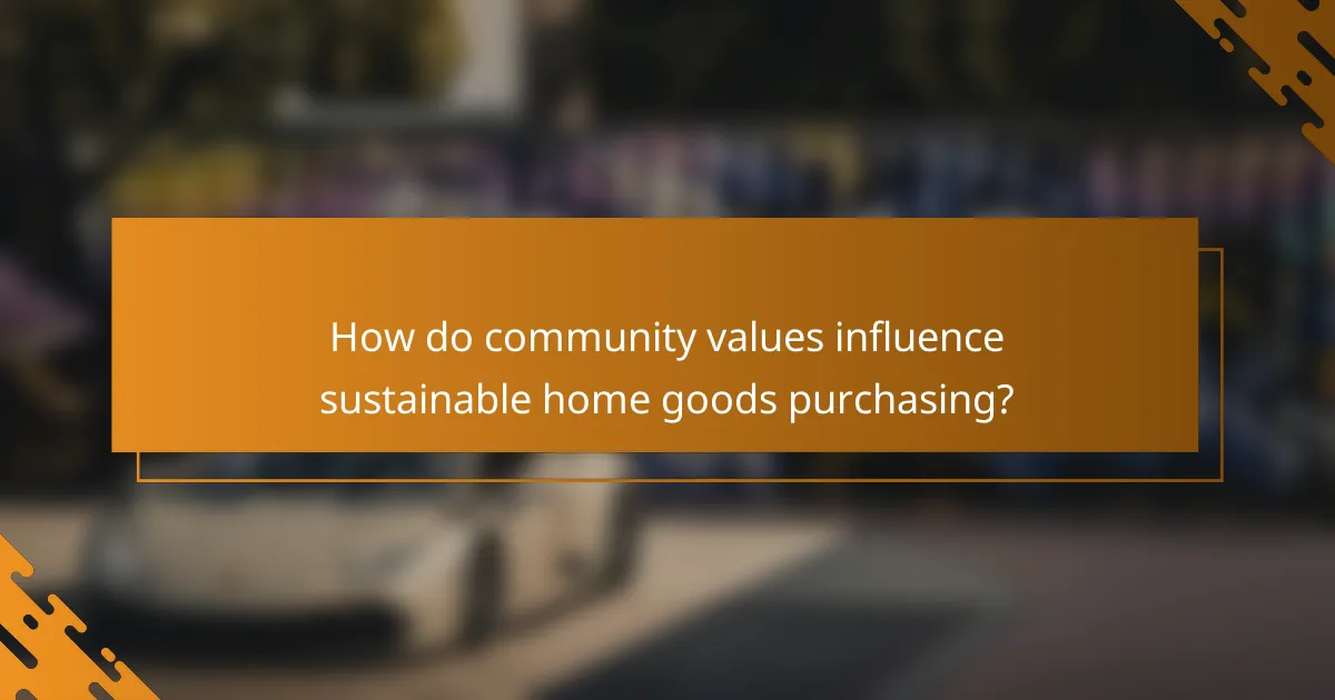 How do community values influence sustainable home goods purchasing?