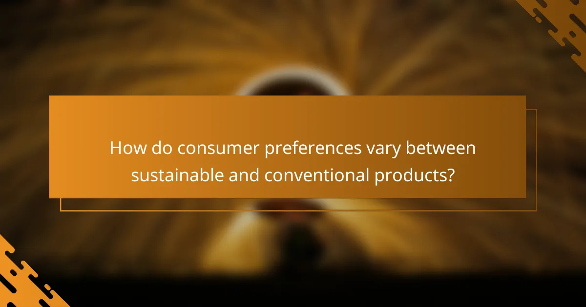 How do consumer preferences vary between sustainable and conventional products?
