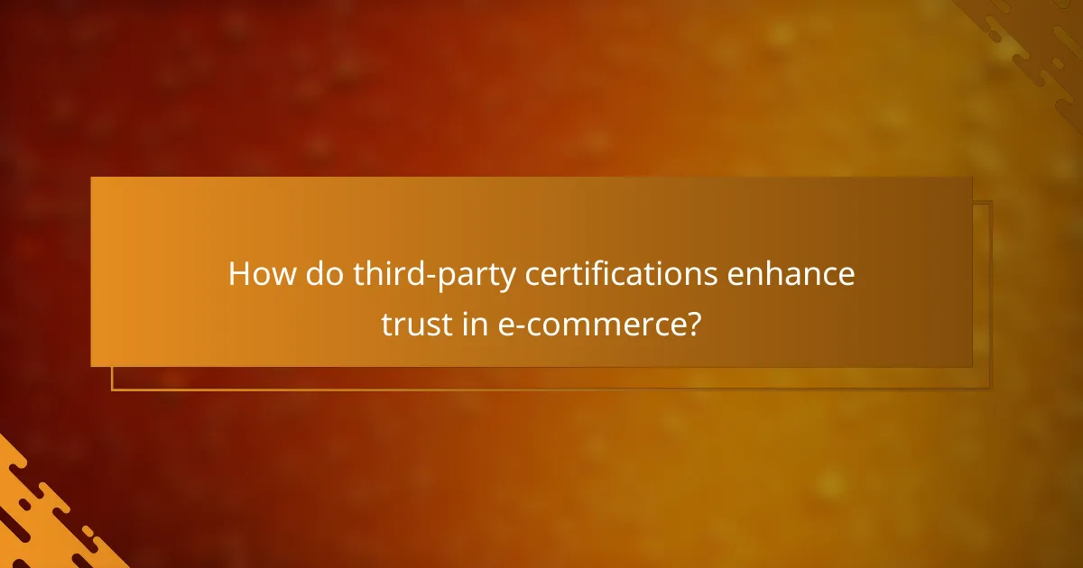 How do third-party certifications enhance trust in e-commerce?