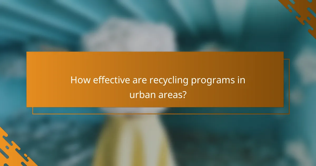How effective are recycling programs in urban areas?