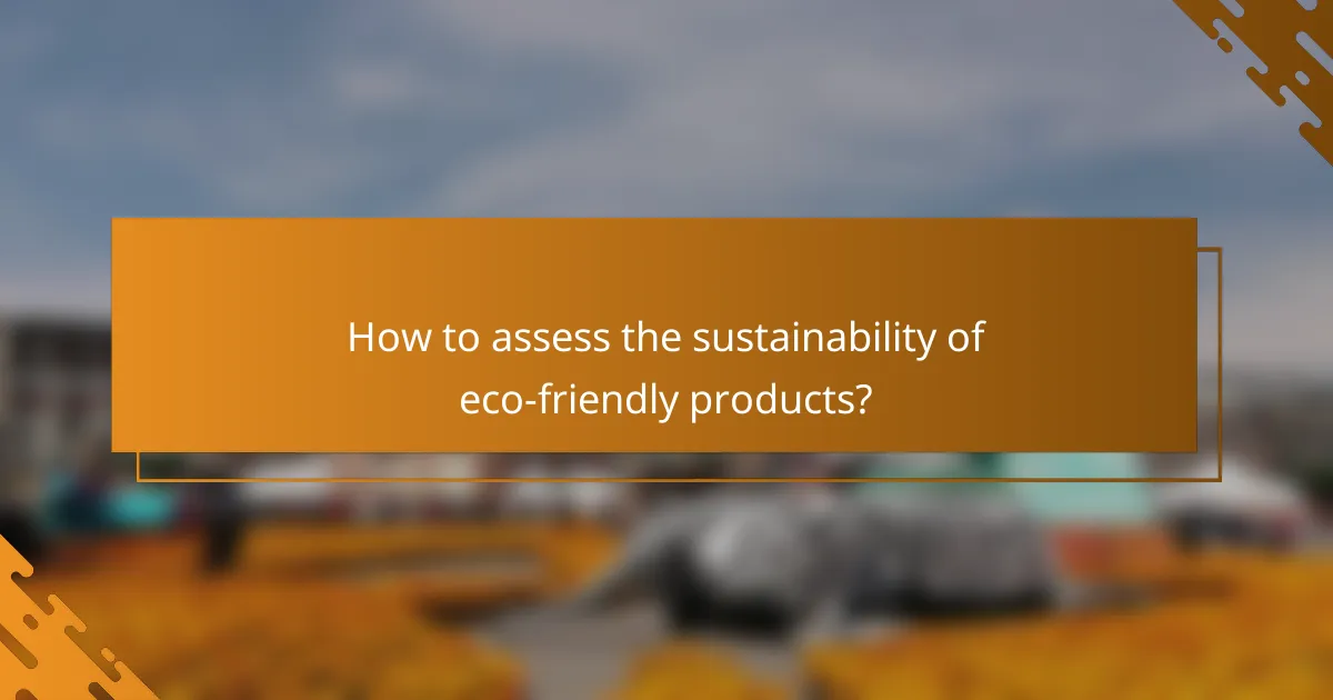 How to assess the sustainability of eco-friendly products?