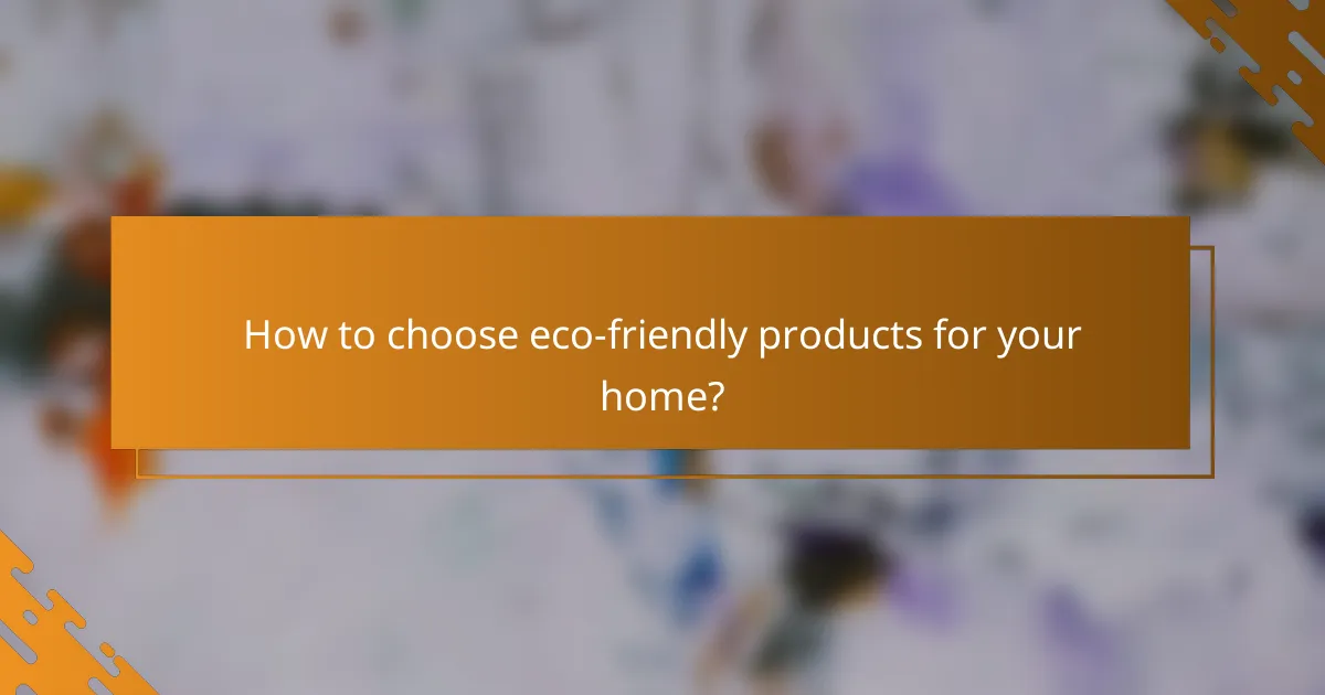 How to choose eco-friendly products for your home?