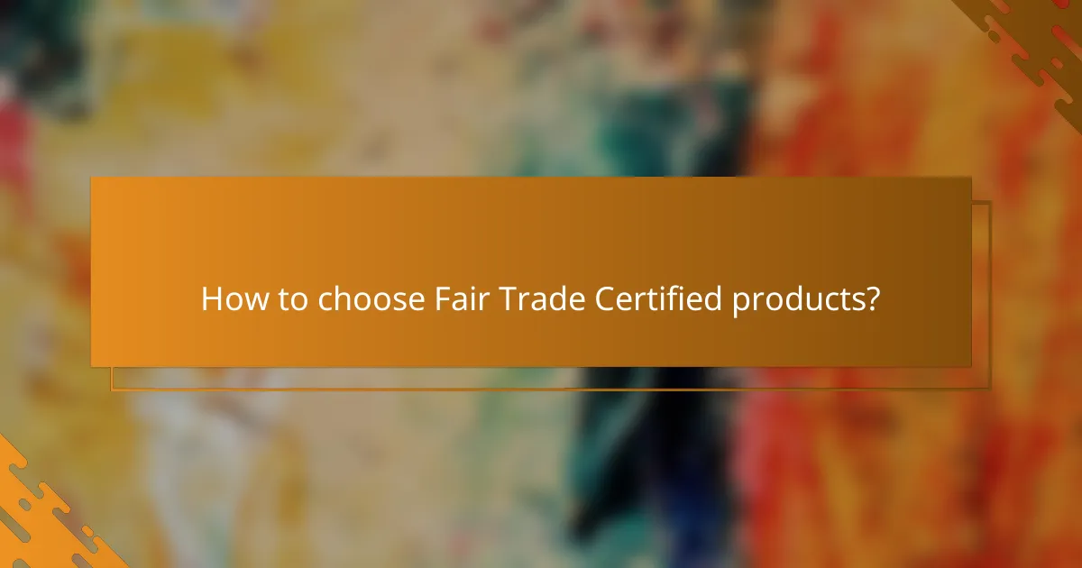 How to choose Fair Trade Certified products?