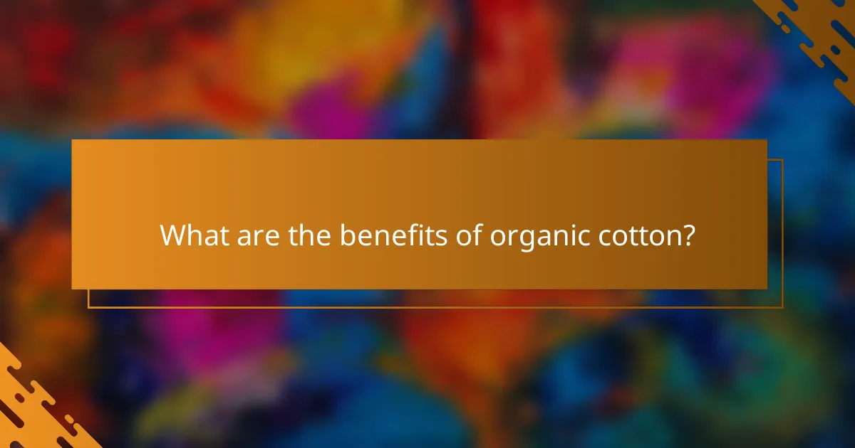 What are the benefits of organic cotton?