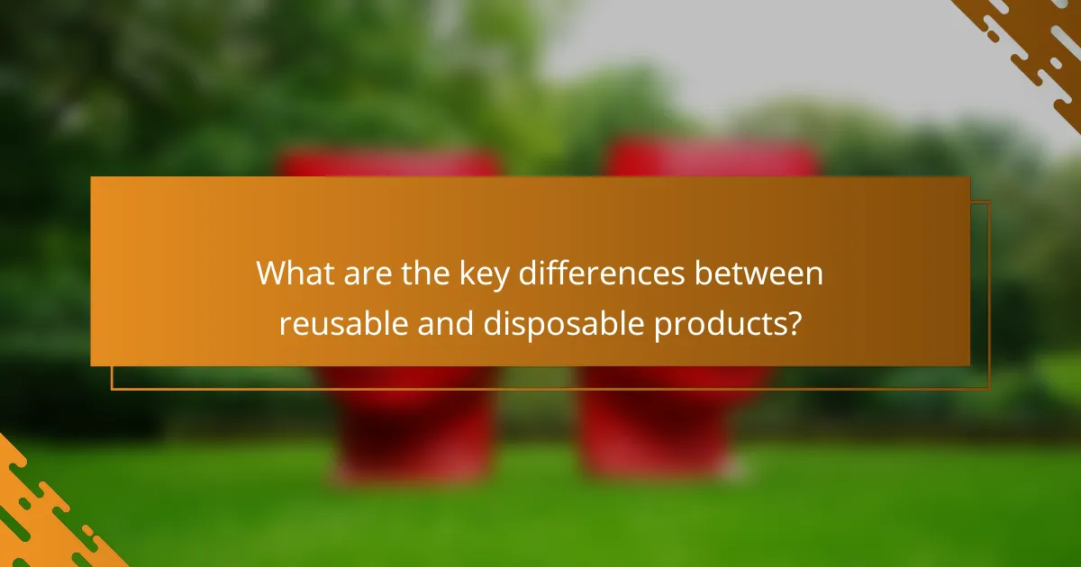 What are the key differences between reusable and disposable products?