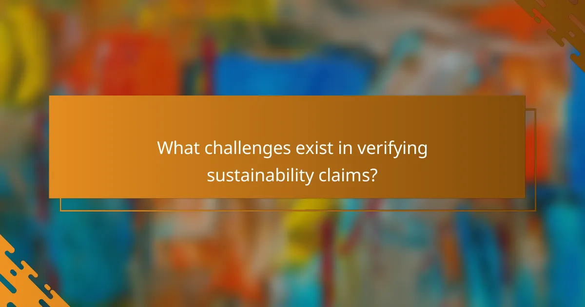 What challenges exist in verifying sustainability claims?